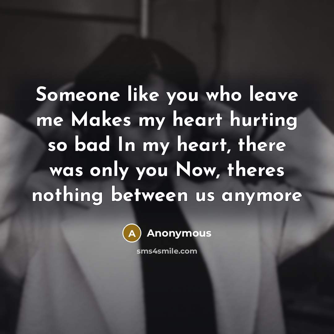 “Someone like you who leave me Makes my heart hurting…” quote by Anonymous