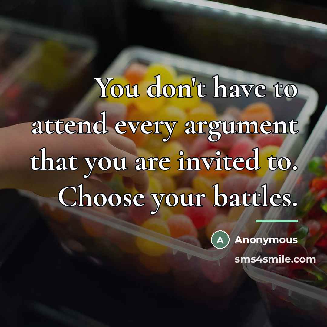 “You don't have to attend every argument that you are…” quote by Anonymous