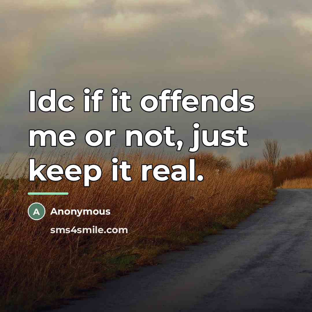 “Idc if it offends me or not, just keep it…” quote by Anonymous