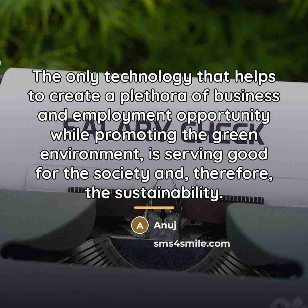 “The only technology that helps to create a plethora of…” quote by Anuj