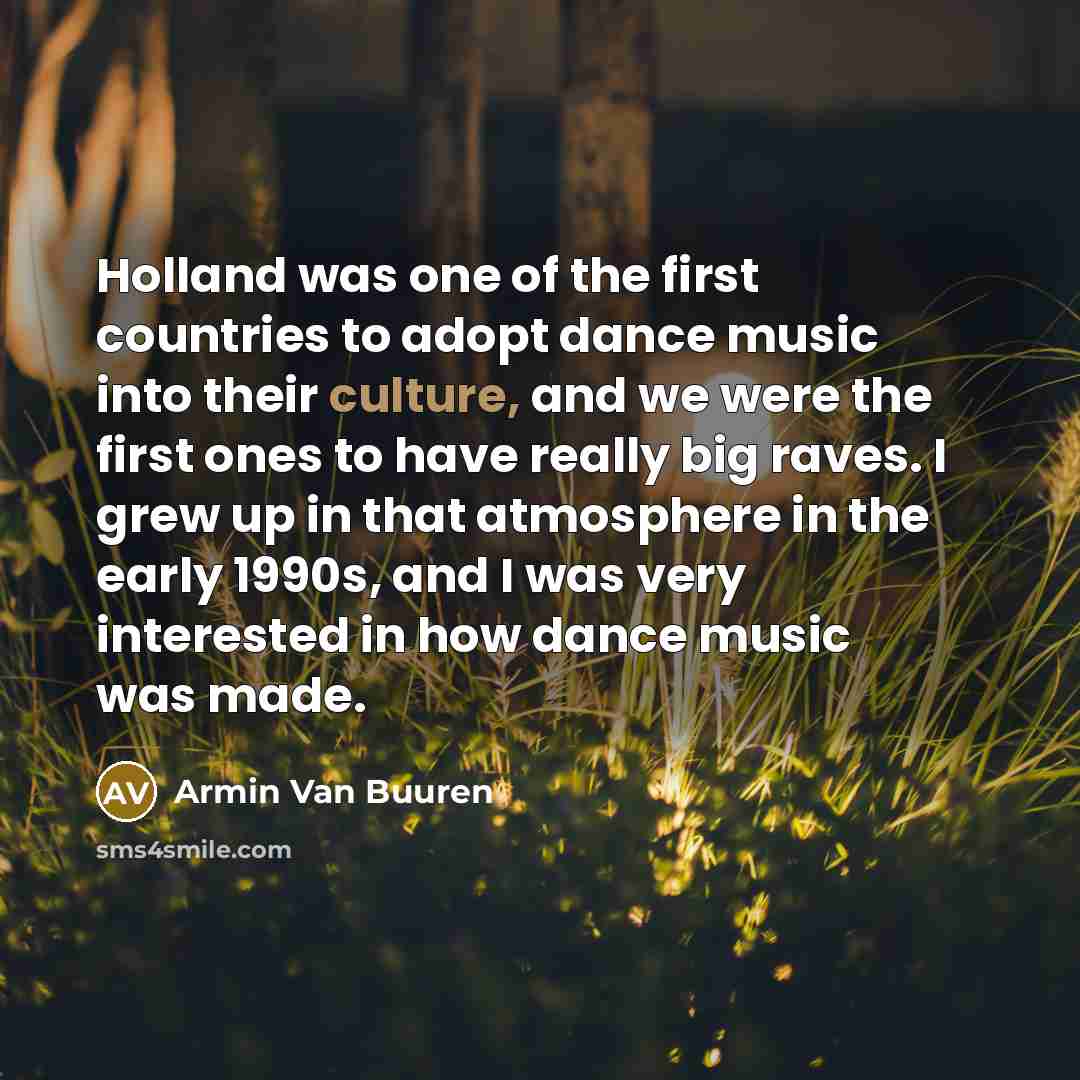 “Holland was one of the first countries to adopt dance…” quote by Armin van Buuren