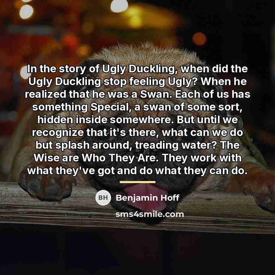 “In the story of Ugly Duckling, when did the Ugly…” quote by Benjamin Hoff