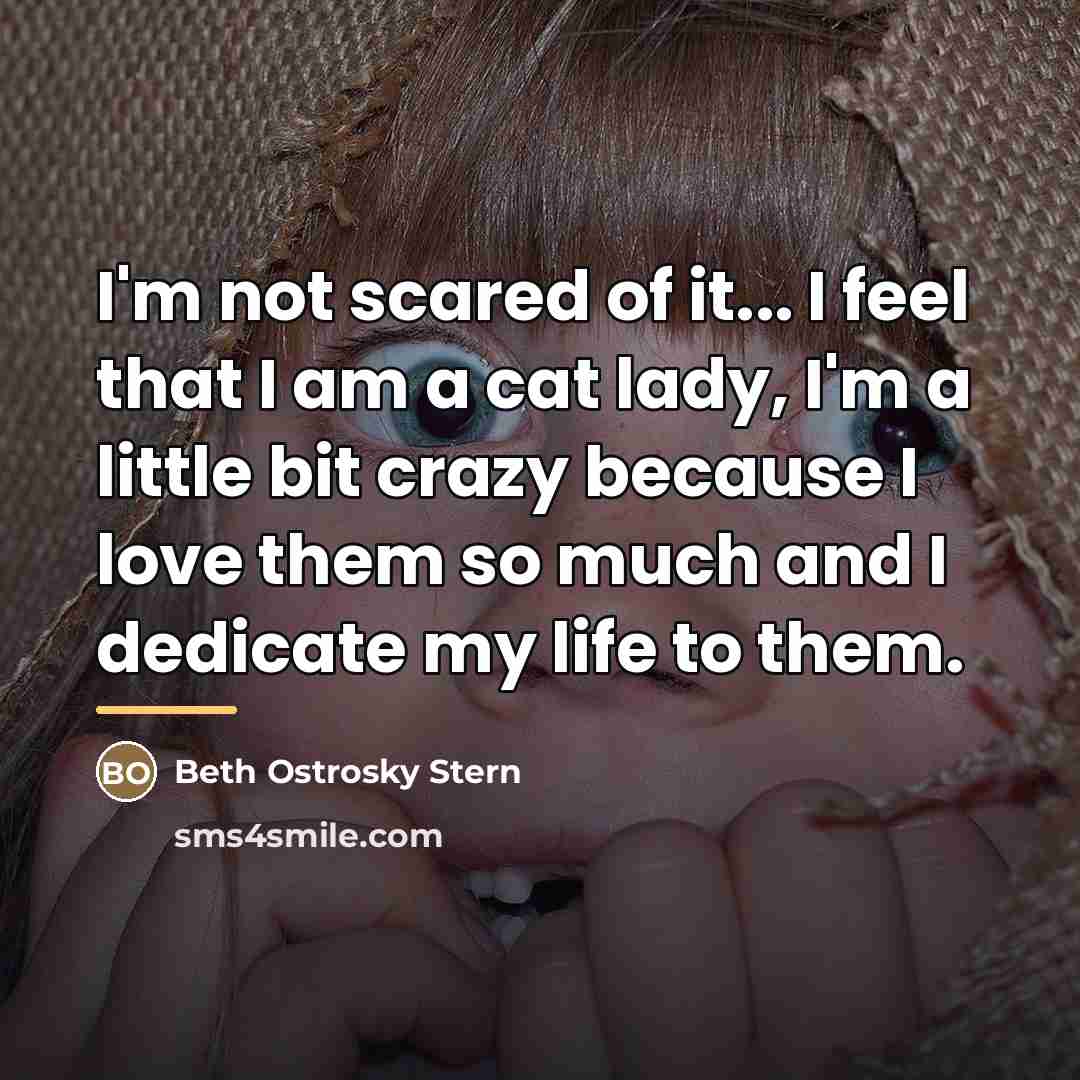 “I'm not scared of it... I feel that I am…” quote by Beth Ostrosky Stern