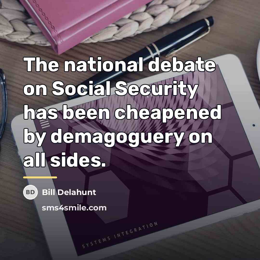 “The national debate on Social Security has been cheapened by…” quote by Bill Delahunt