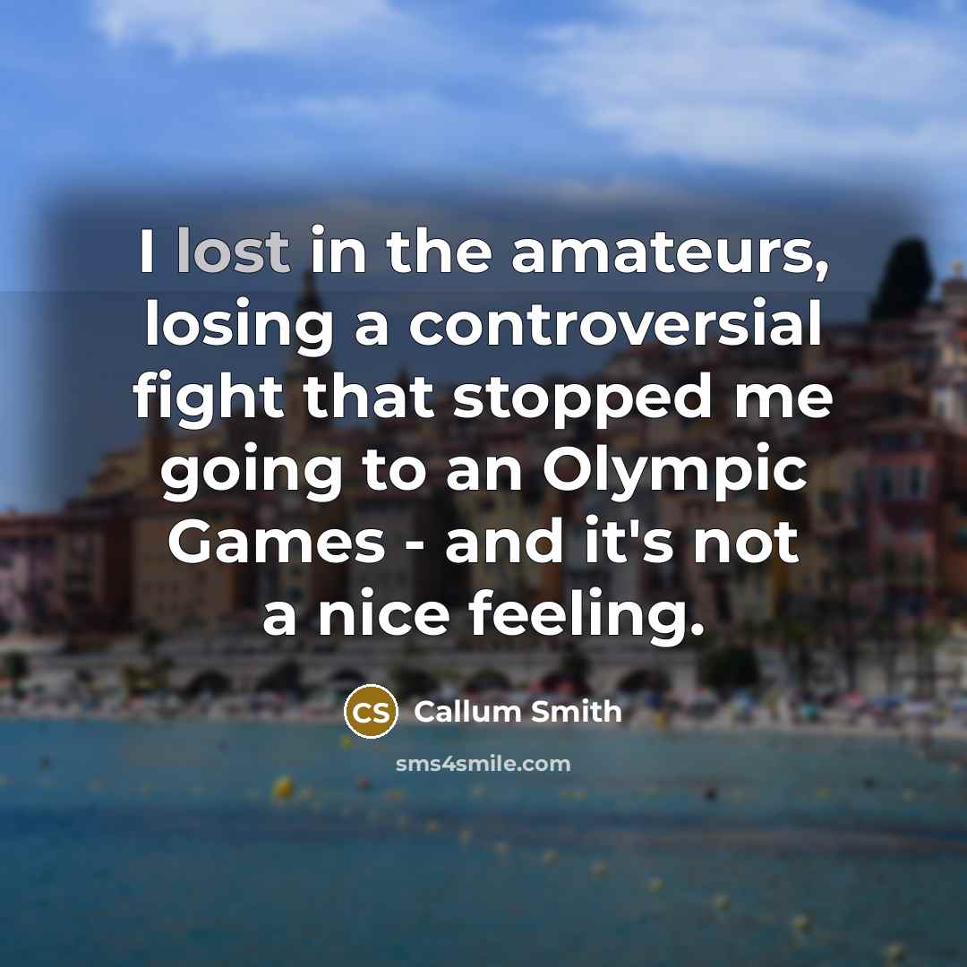 “I lost in the amateurs, losing a controversial fight that…” quote by Callum Smith
