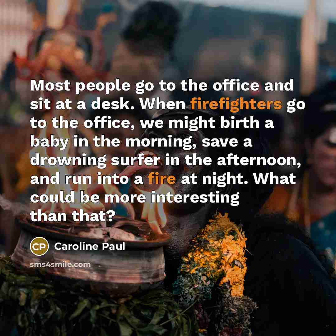 “Most people go to the office and sit at a…” quote by Caroline Paul