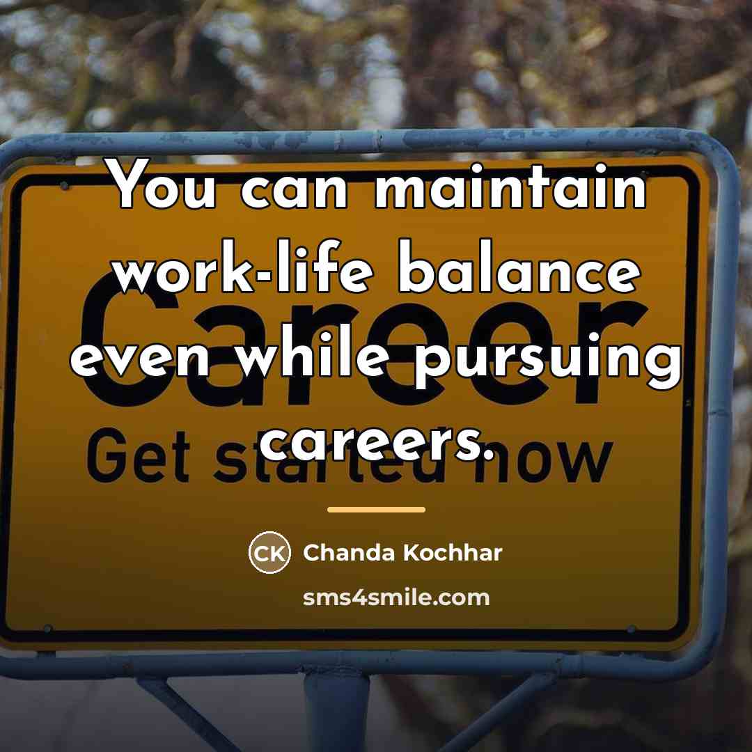 “You can maintain work-life balance even while pursuing careers.…” quote by Chanda Kochhar