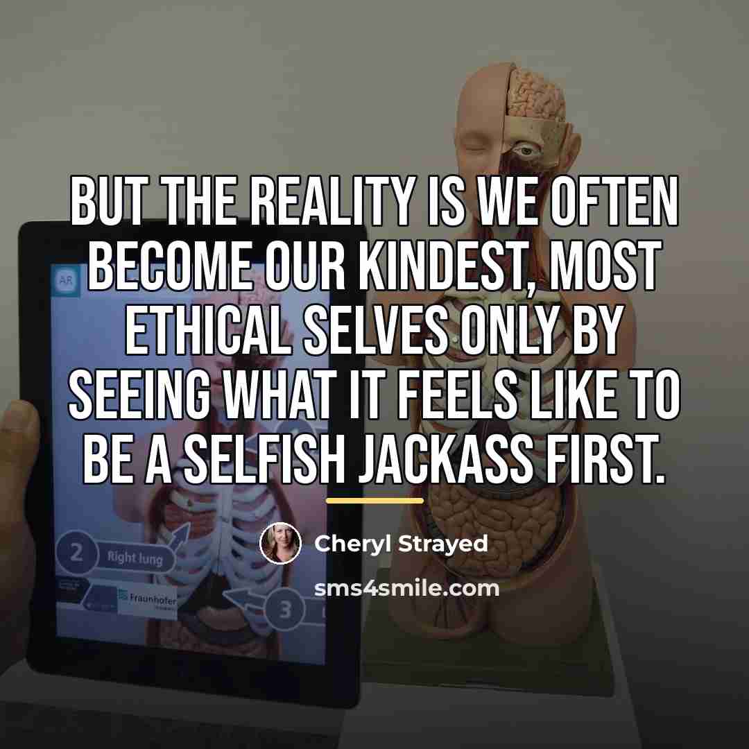 “But the reality is we often become our kindest, most…” quote by Cheryl Strayed