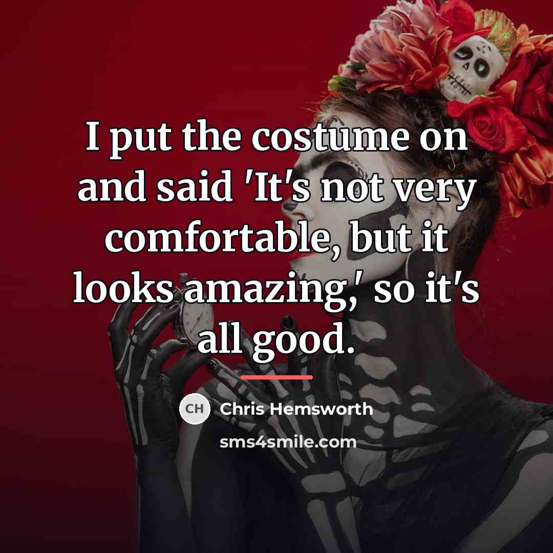“I put the costume on and said 'It's not very…” quote by Chris Hemsworth
