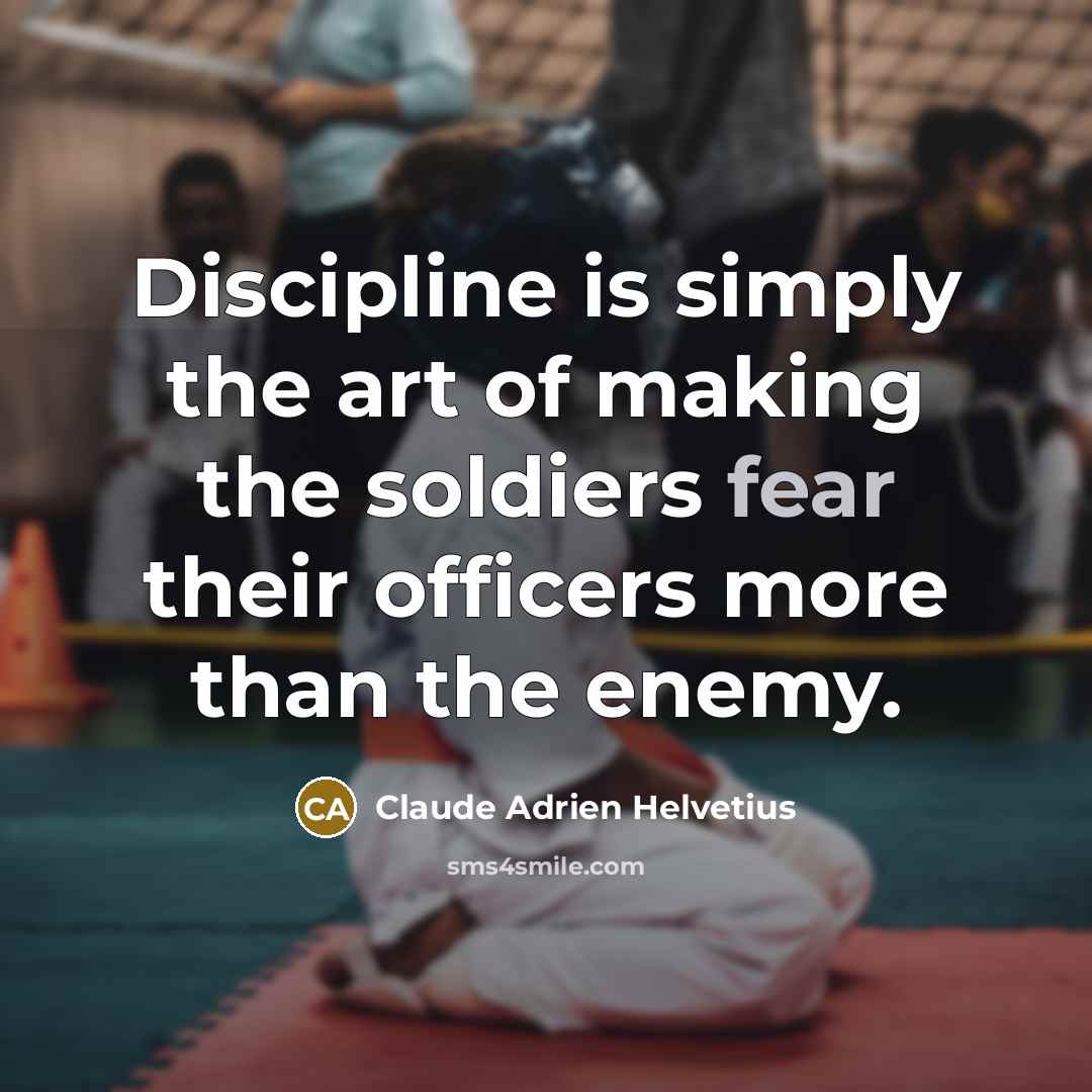 “Discipline is simply the art of making the soldiers fear…” quote by Claude Adrien Helvetius