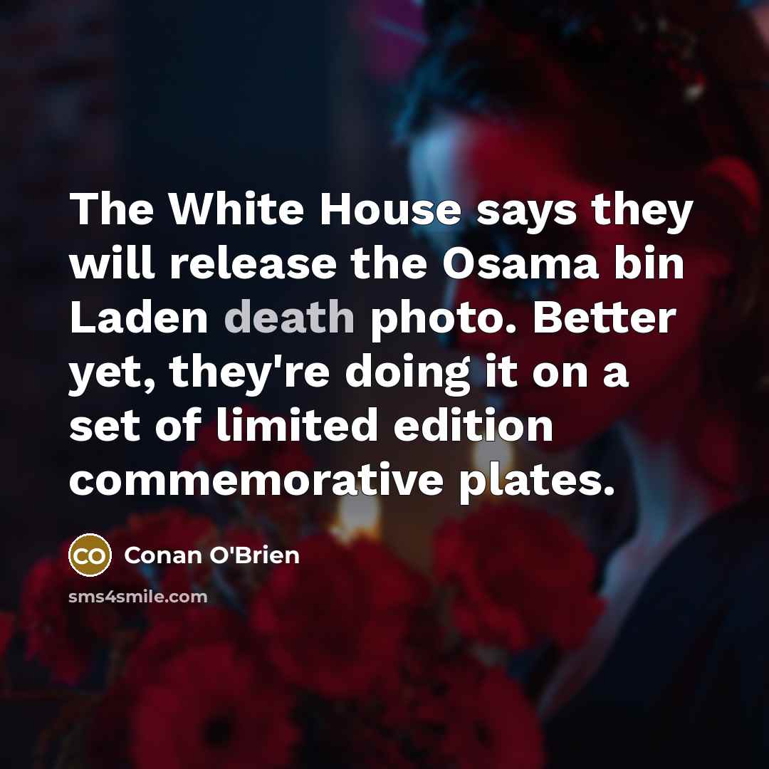 “The White House says they will release the Osama bin…” quote by Conan O'Brien