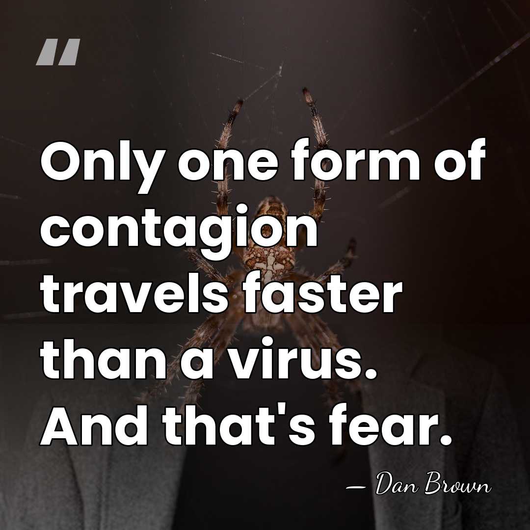 Only one form of contagion travels faster than a virus. And that's&hellip; - Dan Brown