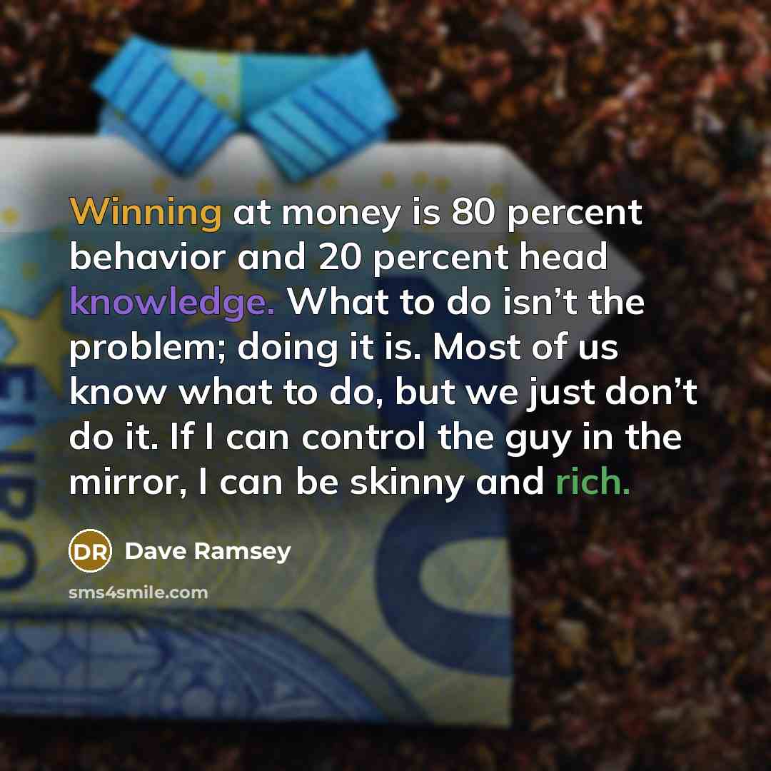“Winning at money is 80 percent behavior and 20 percent…” quote by Dave Ramsey