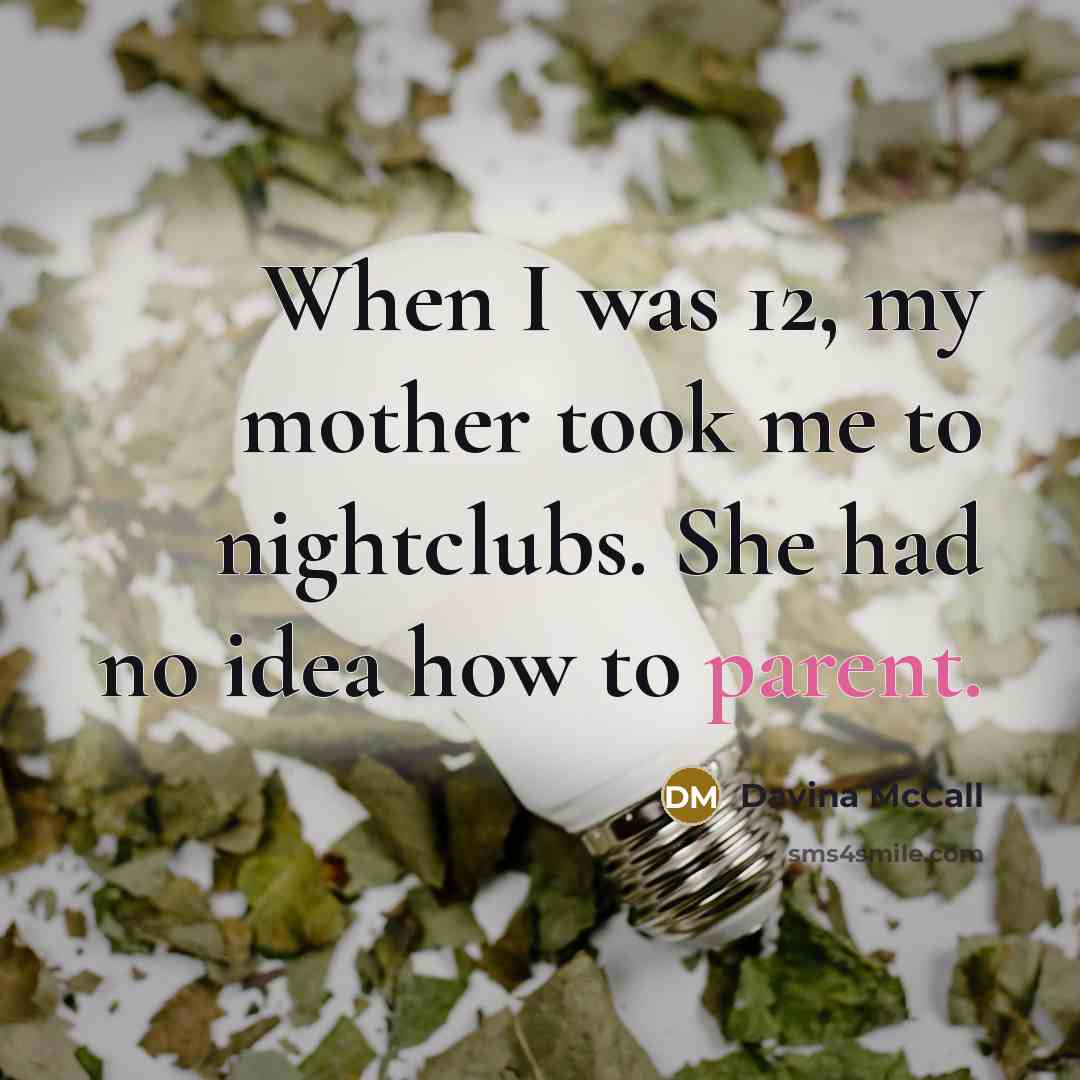 “When I was 12, my mother took me to nightclubs.…” quote by Davina McCall