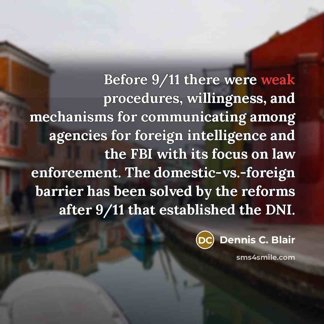 “Before 9/11 there were weak procedures, willingness, and mechanisms for…” quote by Dennis C. Blair