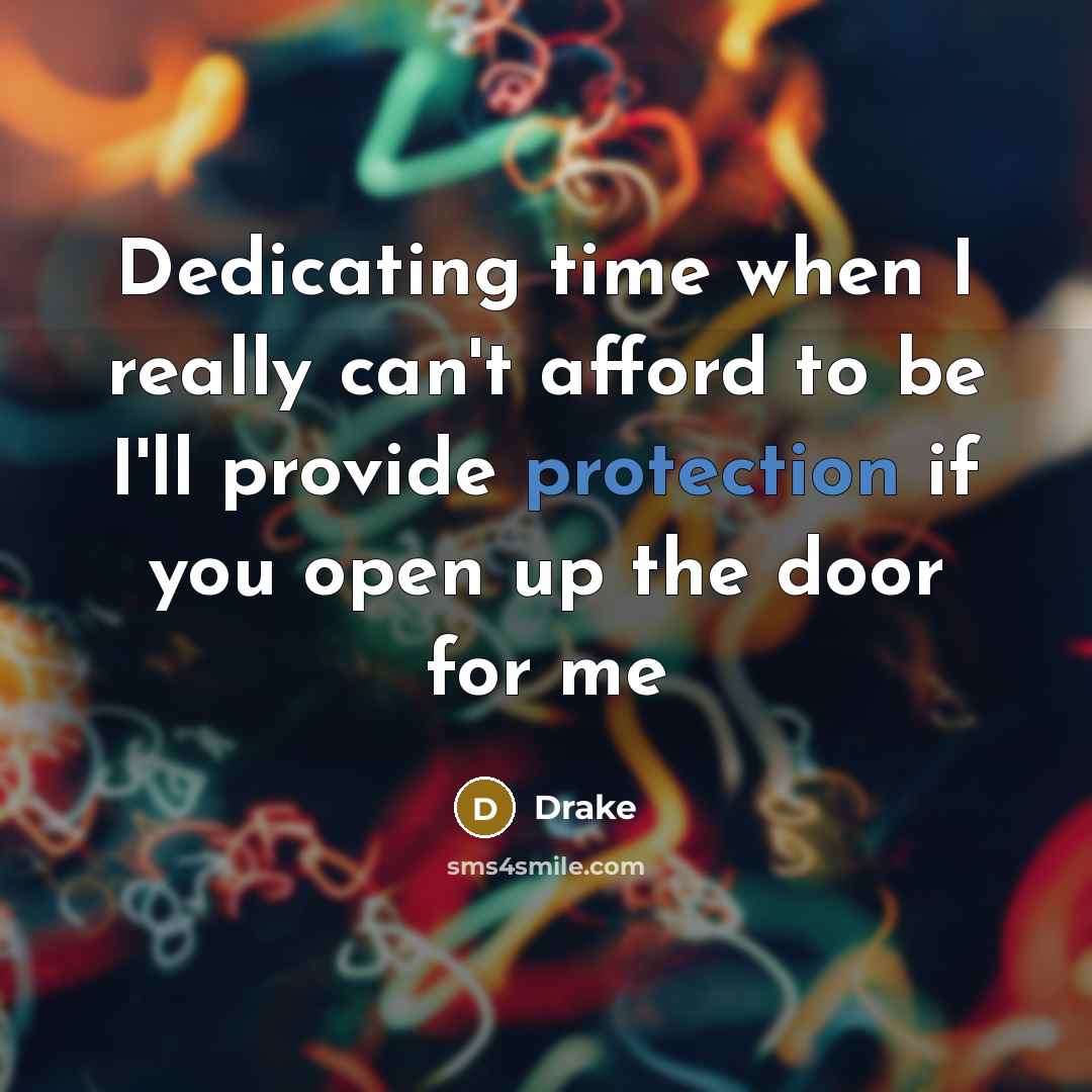 “Dedicating time when I really can't afford to be I'll…” quote by Drake