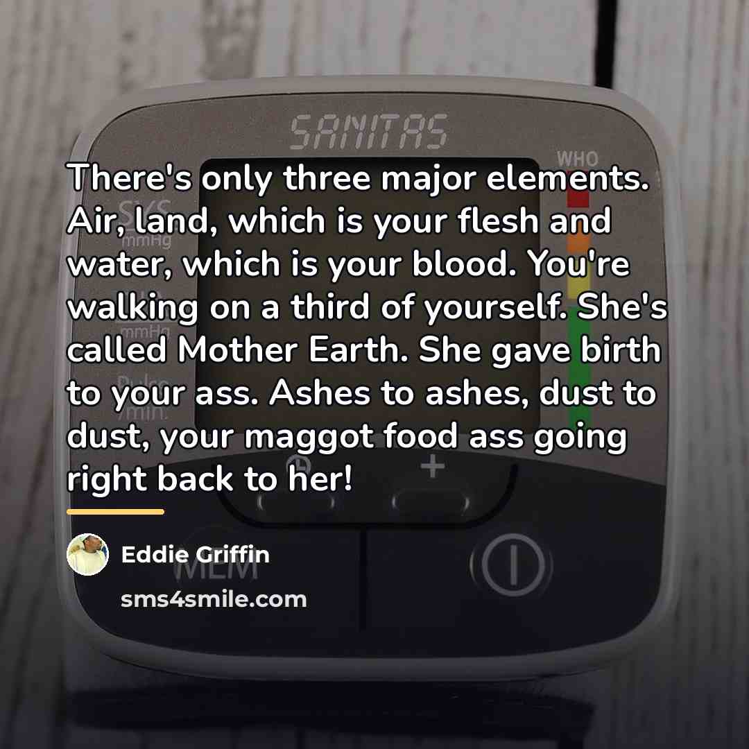 “There's only three major elements. Air, land, which is your…” quote by Eddie Griffin