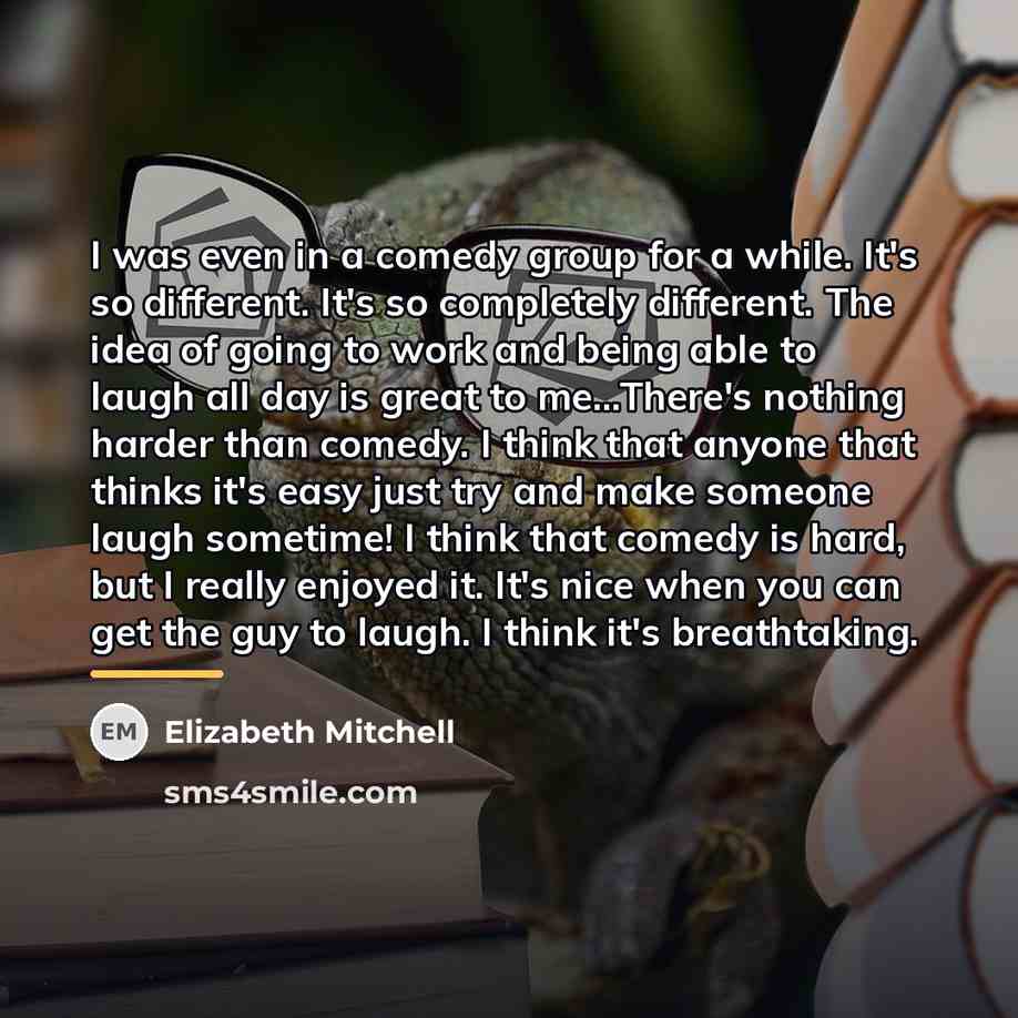 “I was even in a comedy group for a while.…” quote by Elizabeth Mitchell