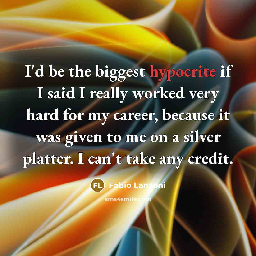 “I'd be the biggest hypocrite if I said I really…” quote by Fabio Lanzoni