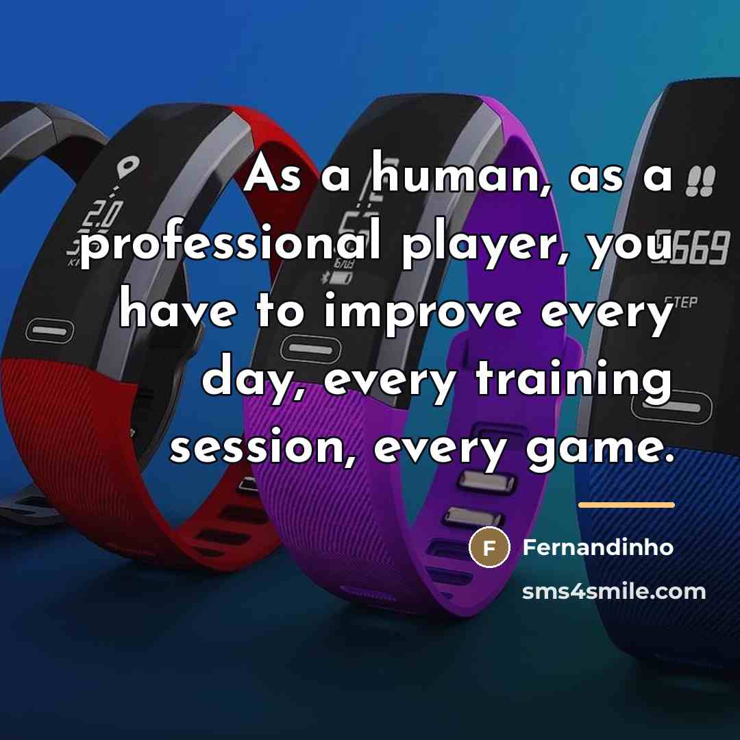 “As a human, as a professional player, you have to…” quote by Fernandinho