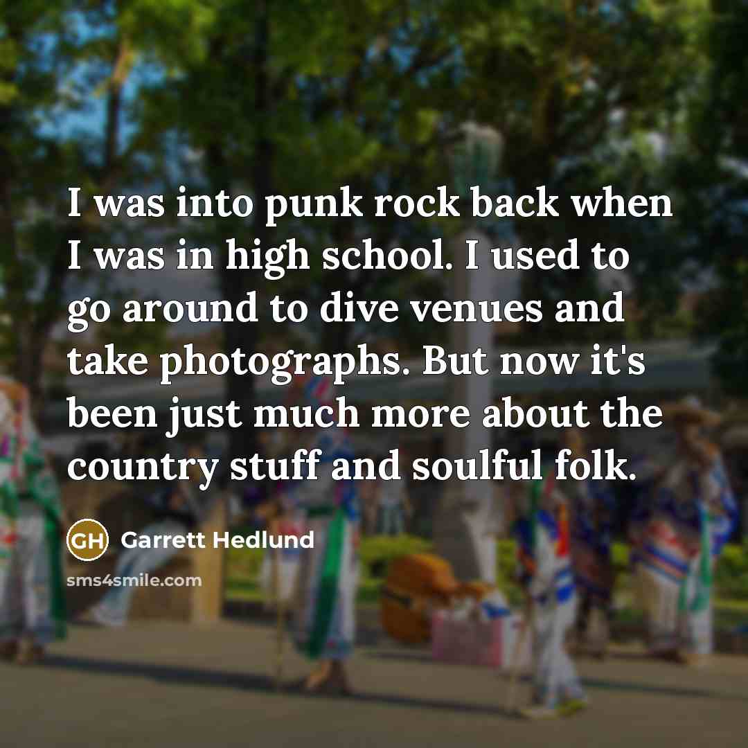 “I was into punk rock back when I was in…” quote by Garrett Hedlund