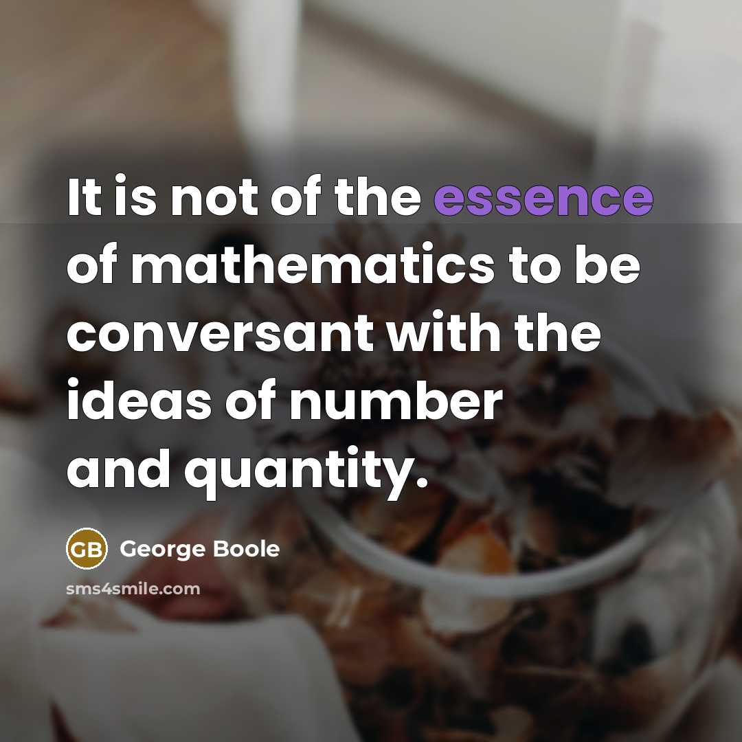 “It is not of the essence of mathematics to be…” quote by George Boole