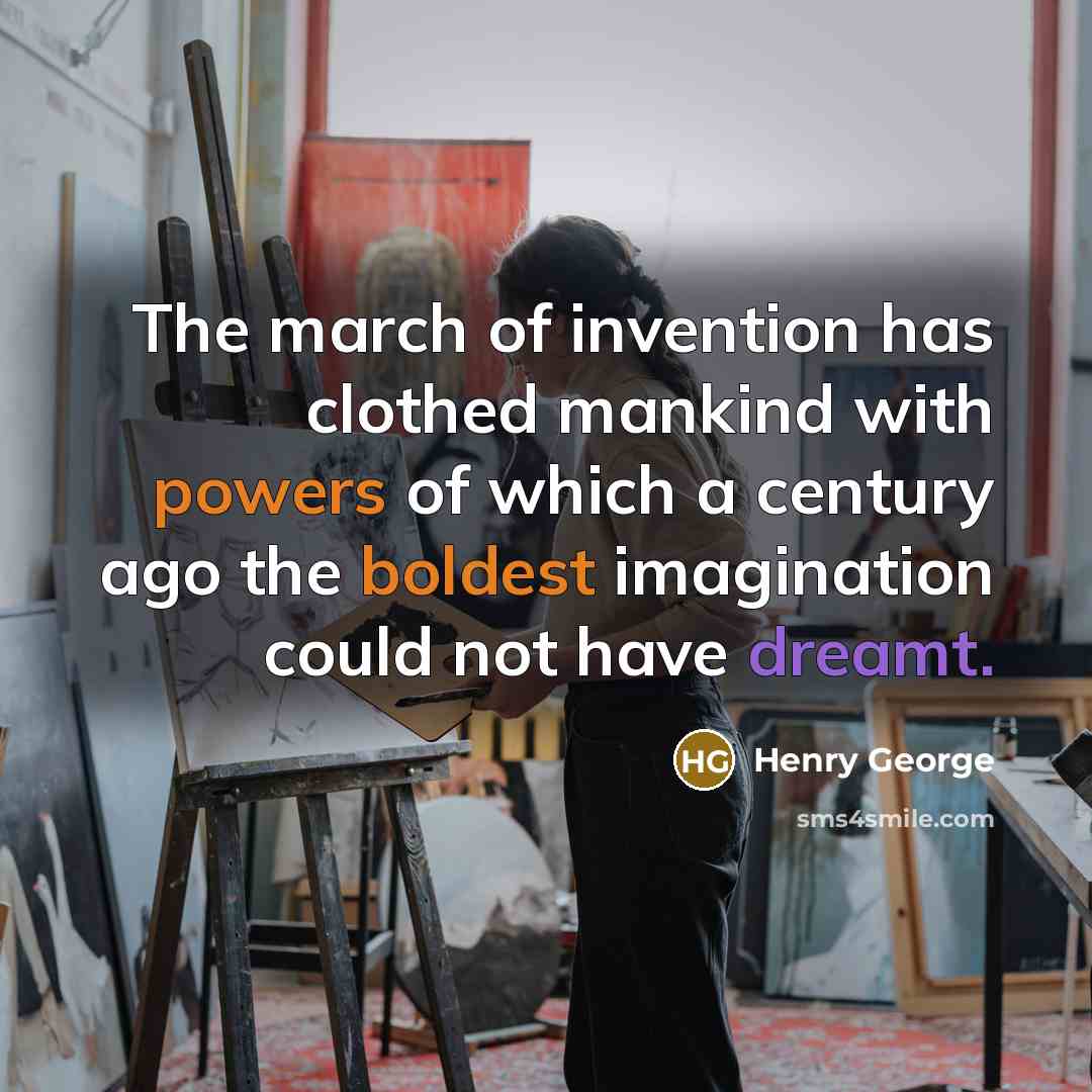“The march of invention has clothed mankind with powers of…” quote by Henry George