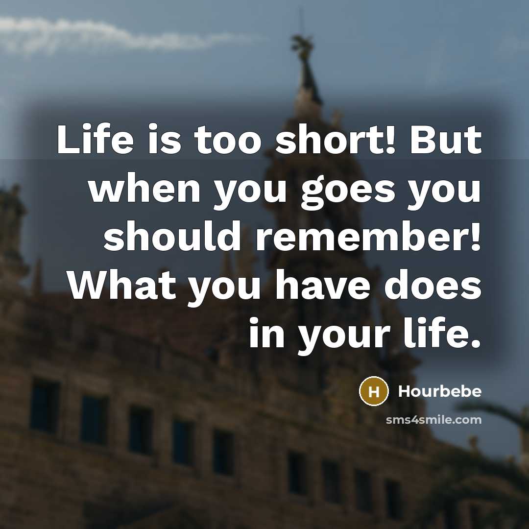 “Life is too short! But when you goes you should…” quote by Hourbebe