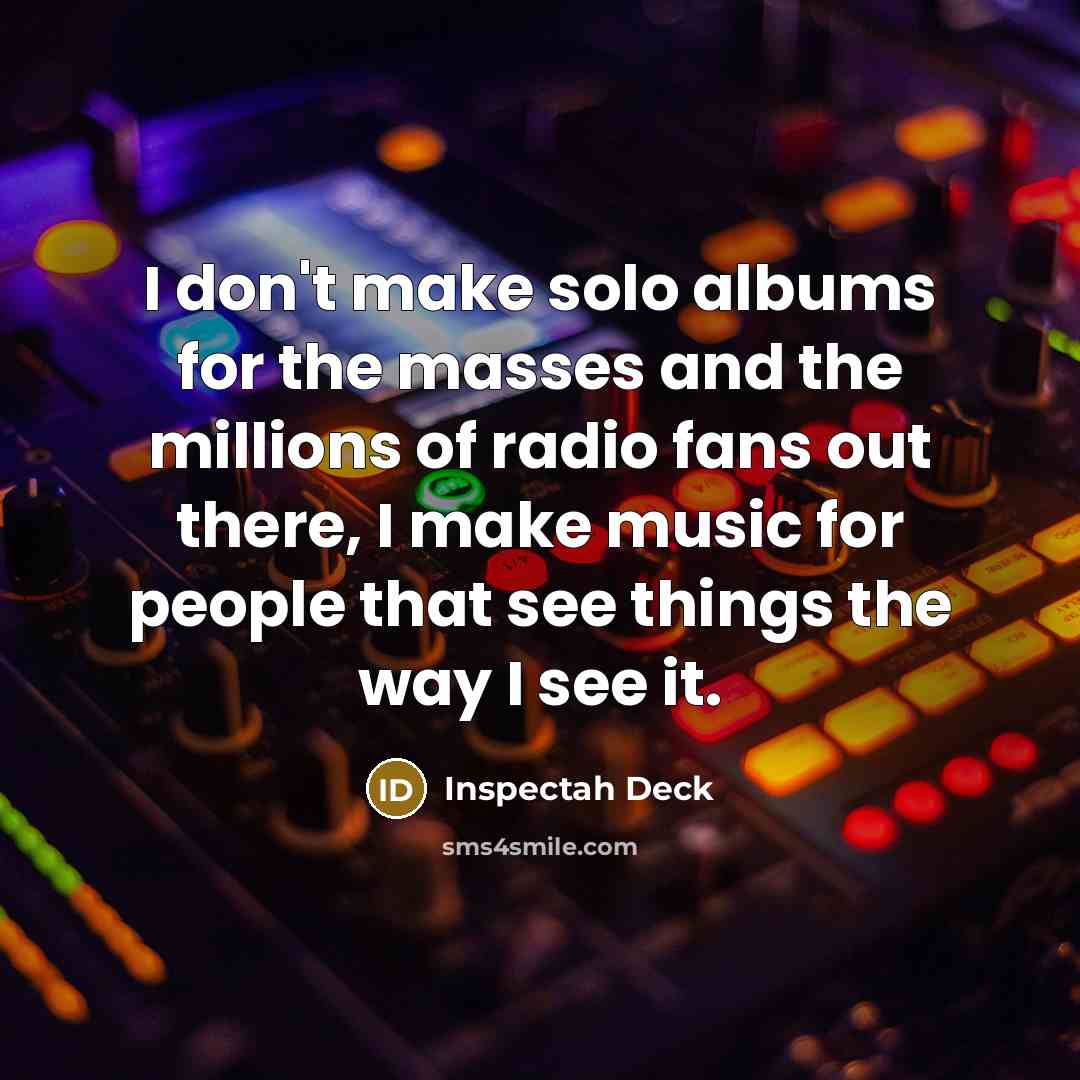 “I don't make solo albums for the masses and the…” quote by Inspectah Deck