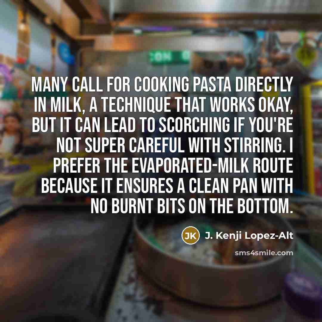 “Many call for cooking pasta directly in milk, a technique…” quote by J. Kenji Lopez-Alt