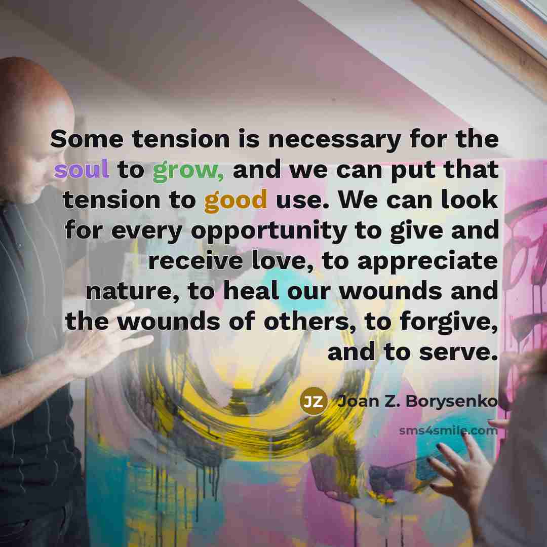 “Some tension is necessary for the soul to grow, and…” quote by Joan Z. Borysenko