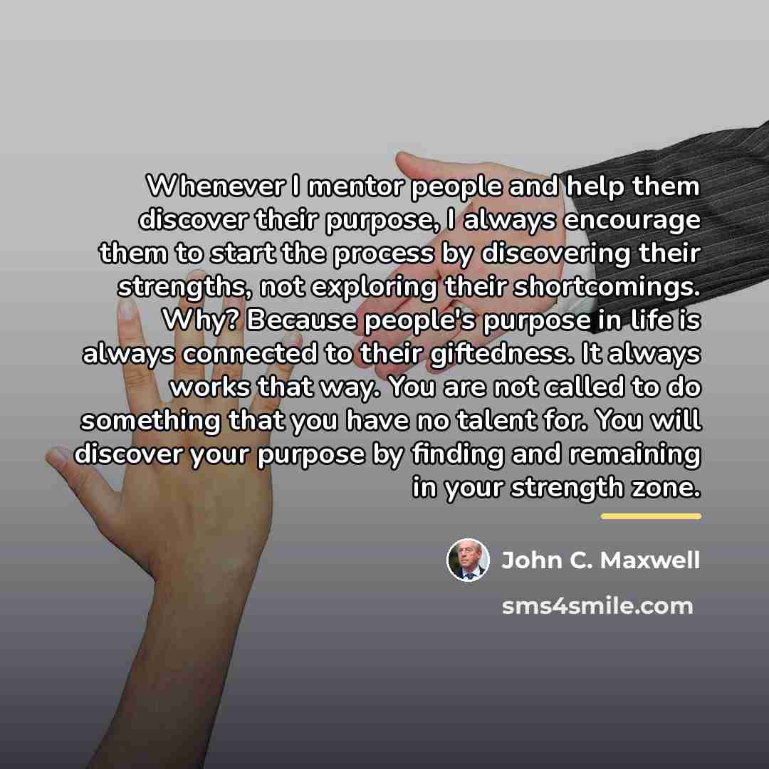 “Whenever I mentor people and help them discover their purpose,…” quote by John C. Maxwell