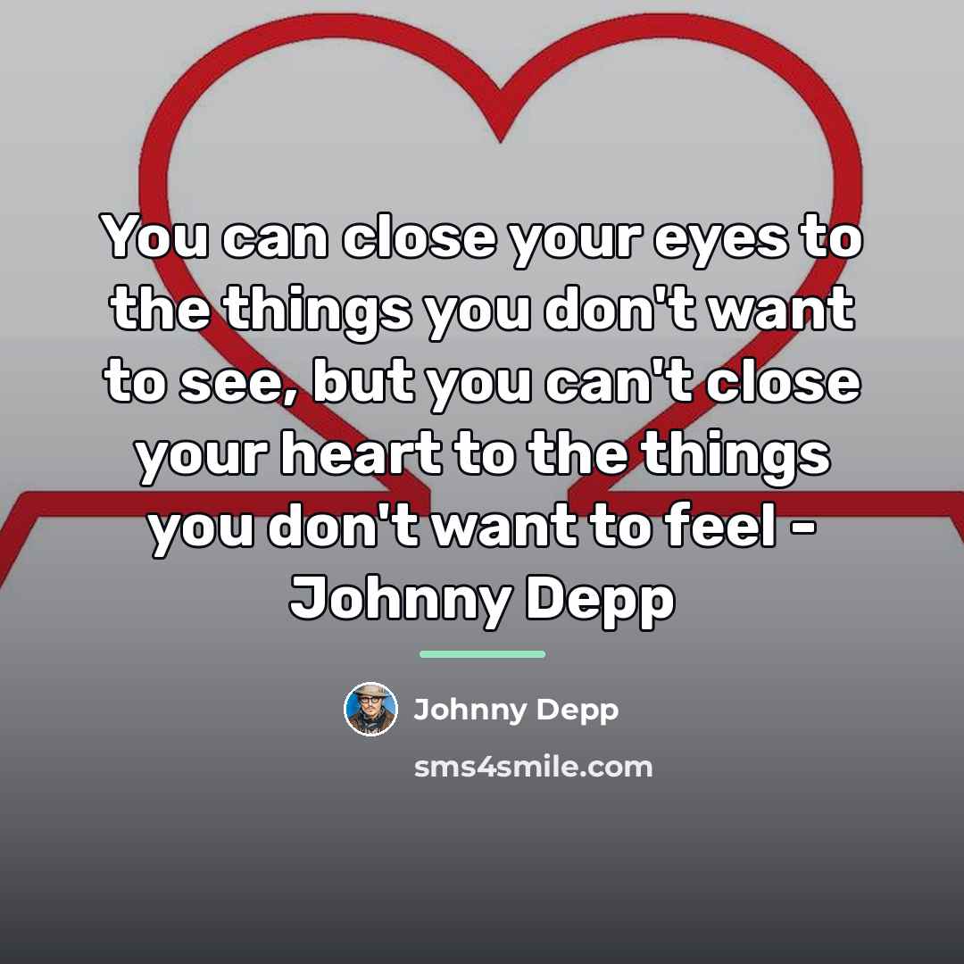 “You can close your eyes to the things you don't…” quote by Johnny Depp