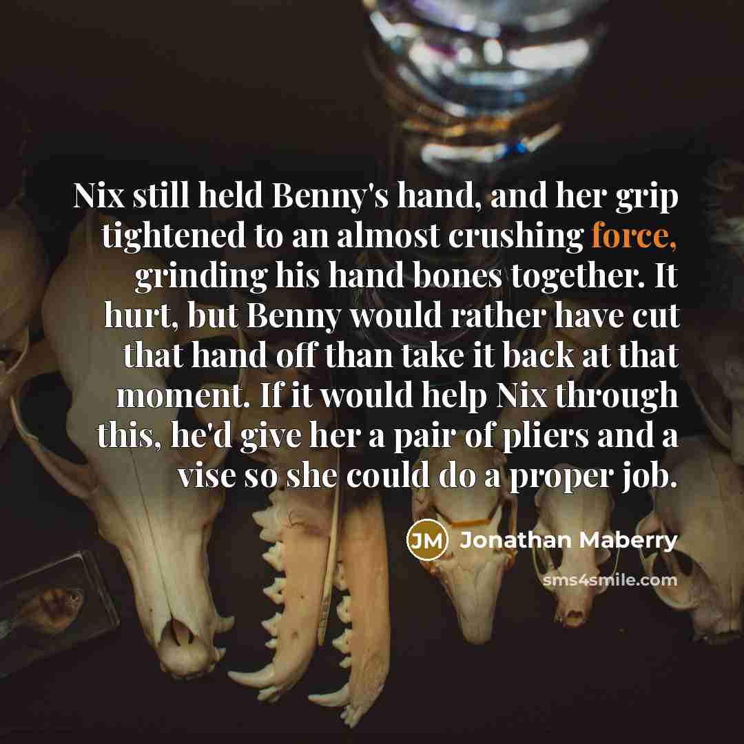 “Nix still held Benny's hand, and her grip tightened to…” quote by Jonathan Maberry