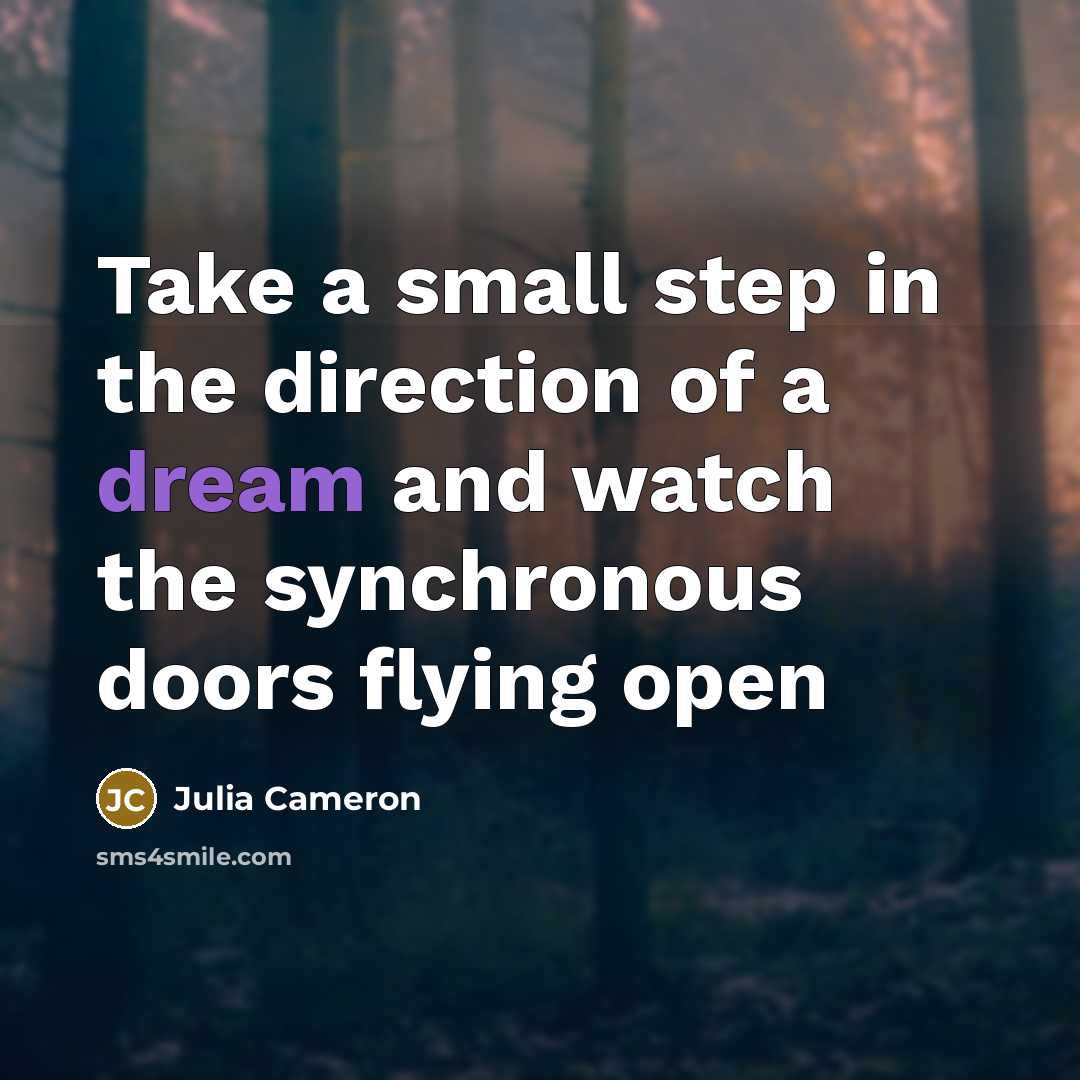 “Take a small step in the direction of a dream…” quote by Julia Cameron