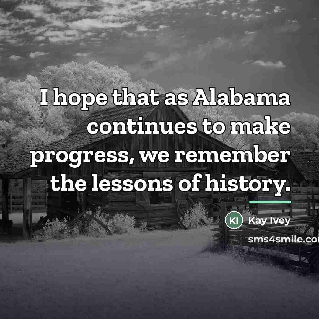 “I hope that as Alabama continues to make progress, we…” quote by Kay Ivey