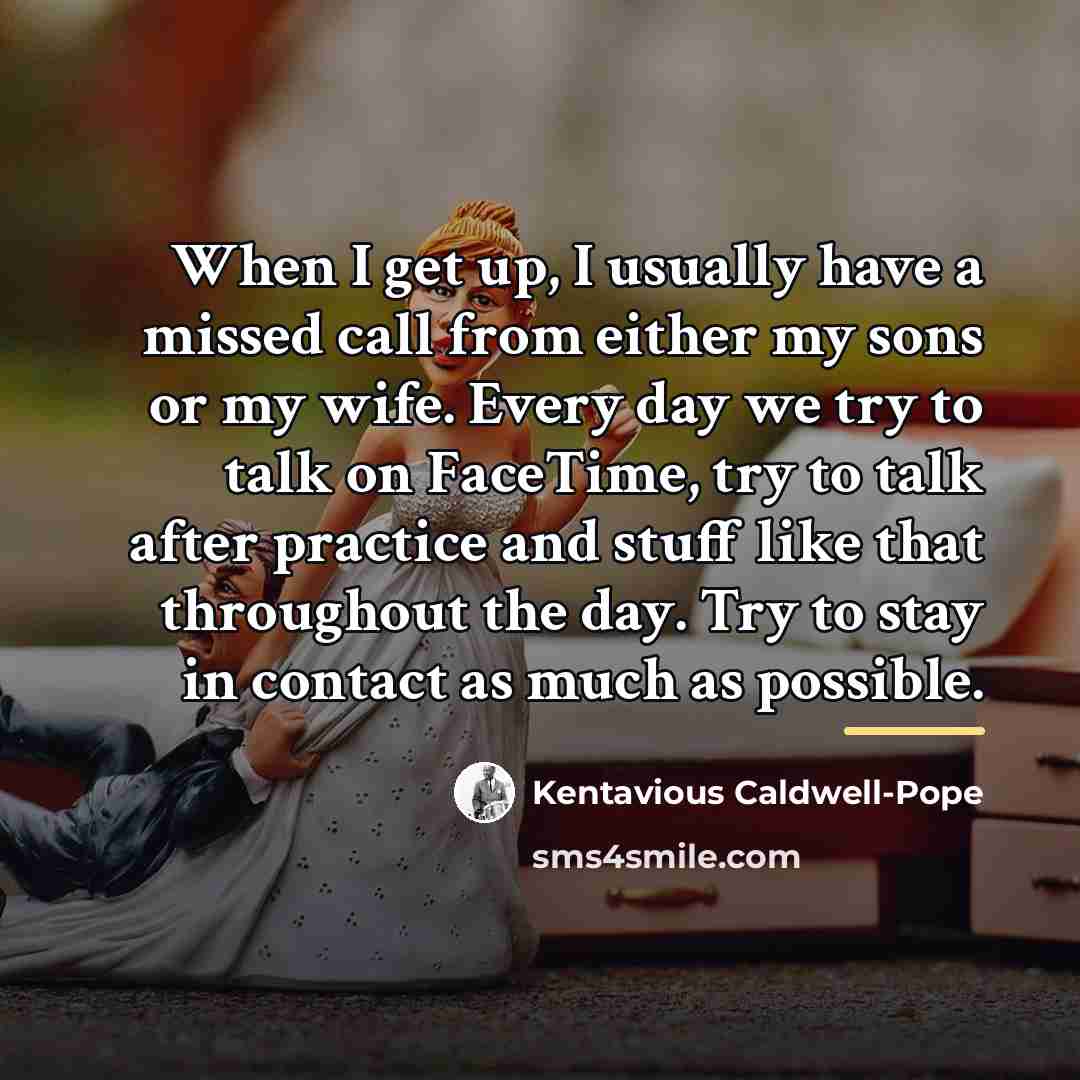 “When I get up, I usually have a missed call…” quote by Kentavious Caldwell-Pope