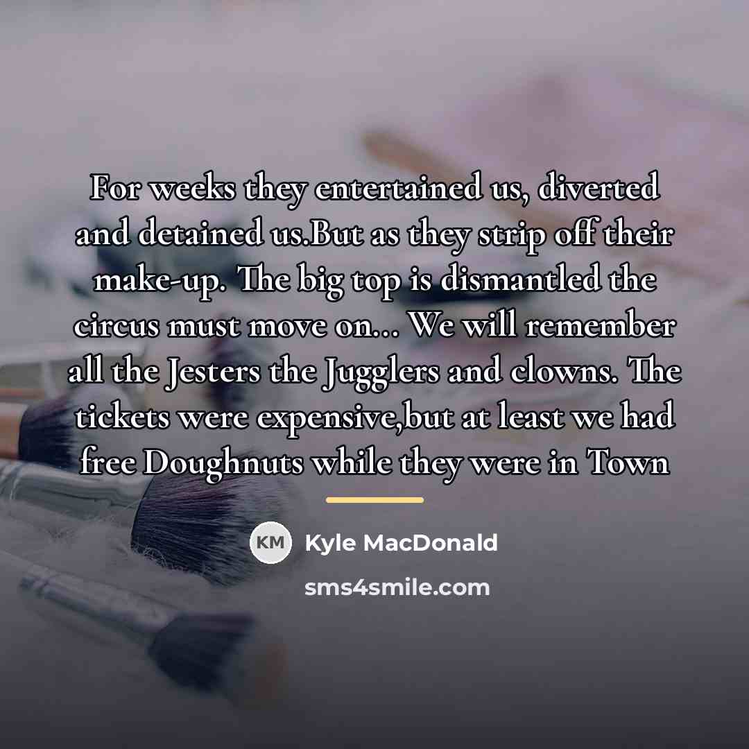 “For weeks they entertained us, diverted and detained us.But as…” quote by Kyle MacDonald