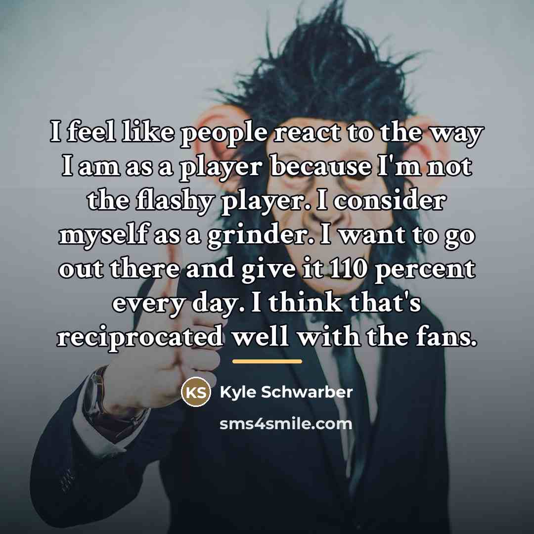 “I feel like people react to the way I am…” quote by Kyle Schwarber