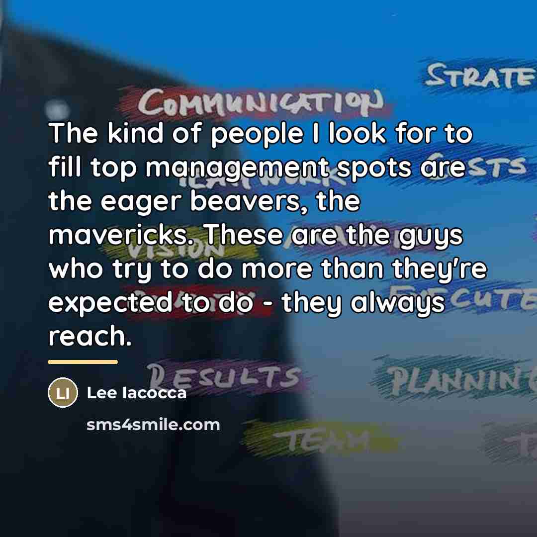 “The kind of people I look for to fill top…” quote by Lee Iacocca