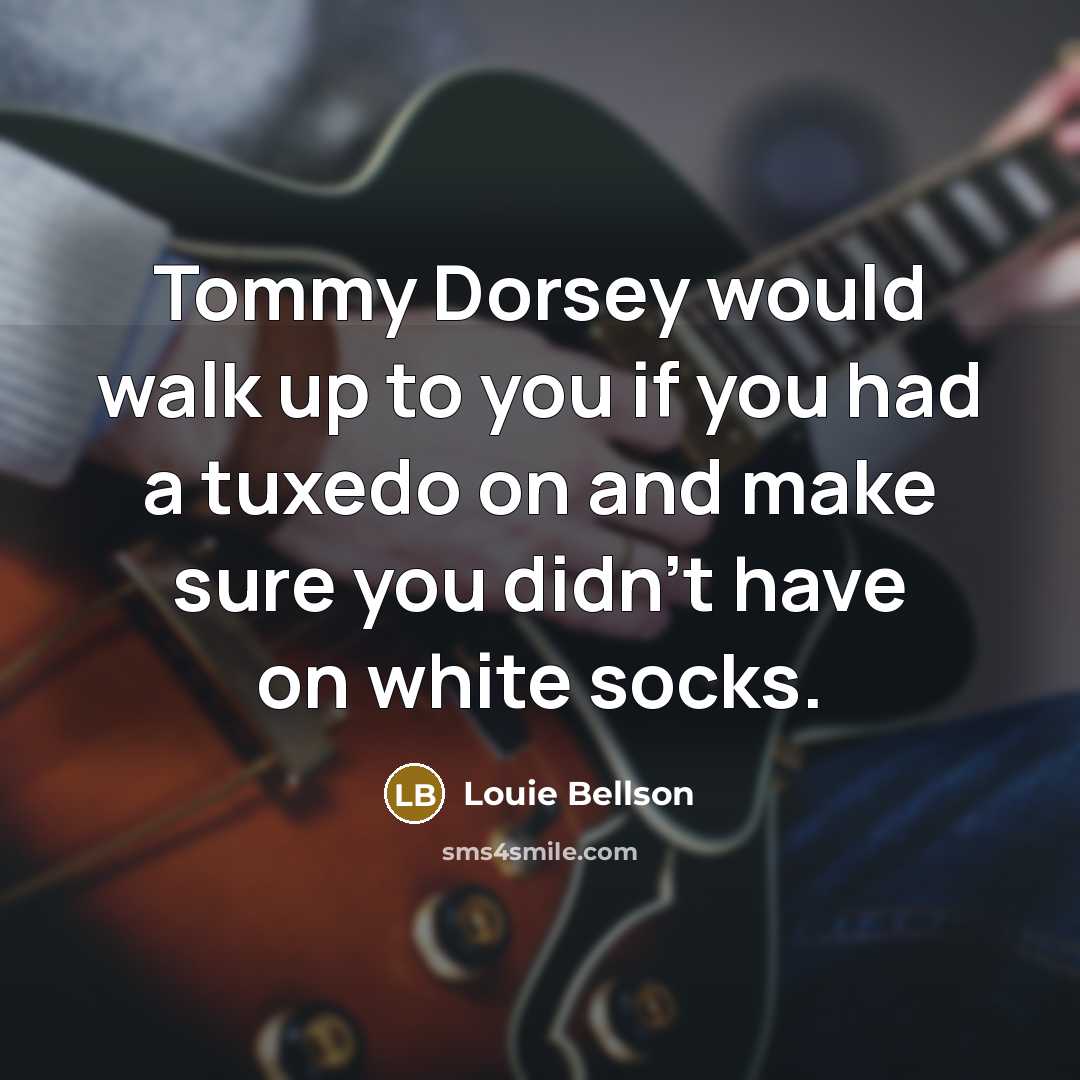 “Tommy Dorsey would walk up to you if you had…” quote by Louie Bellson