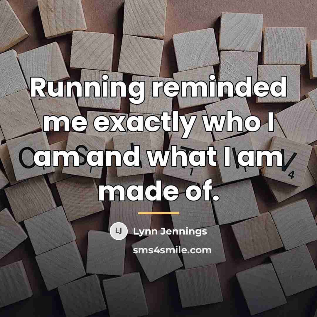 “Running reminded me exactly who I am and what I…” quote by Lynn Jennings