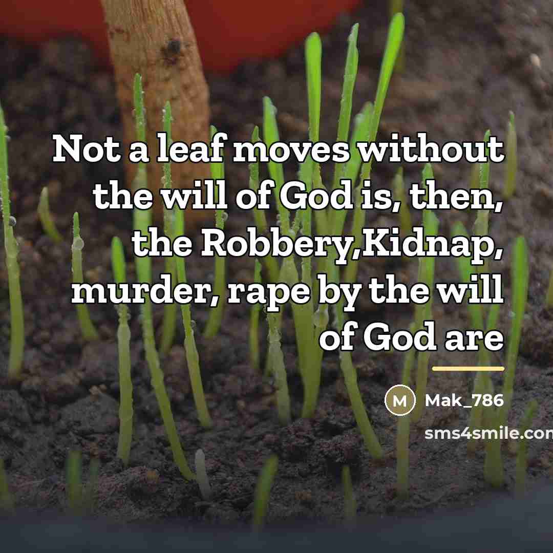 “Not a leaf moves without the will of God is,…” quote by Mak_786
