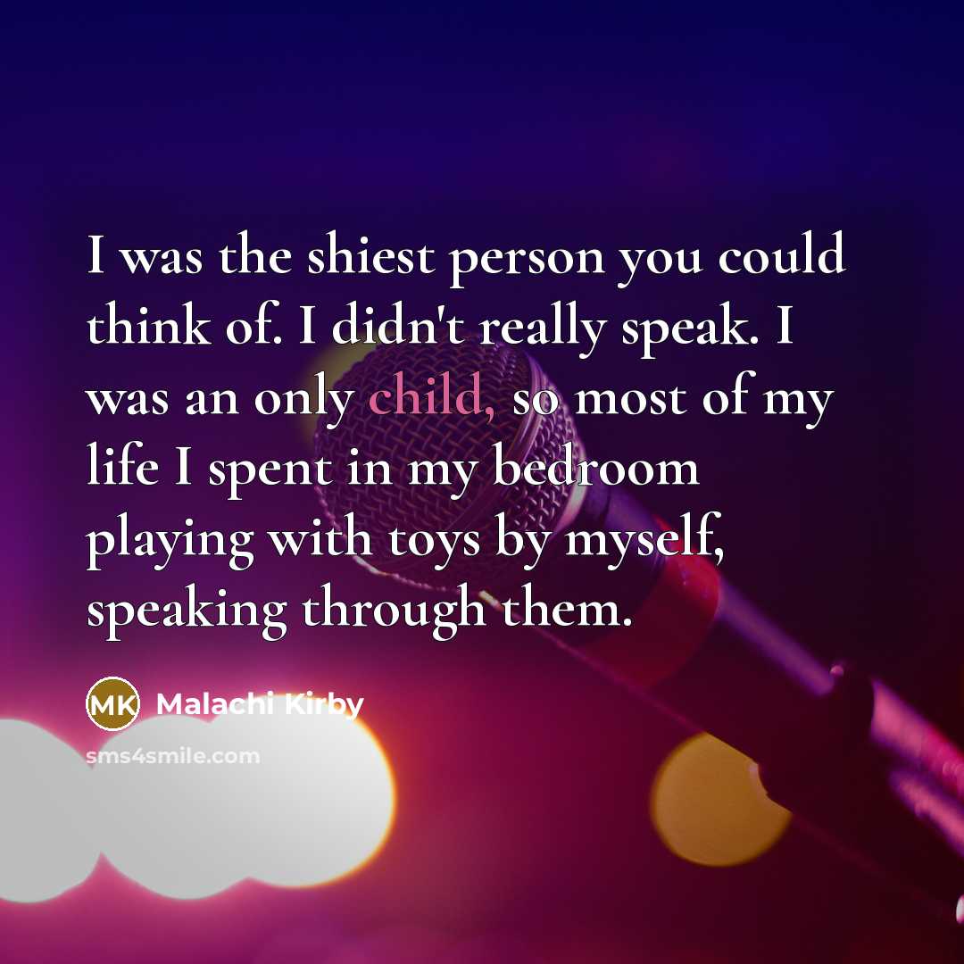“I was the shiest person you could think of. I…” quote by Malachi Kirby
