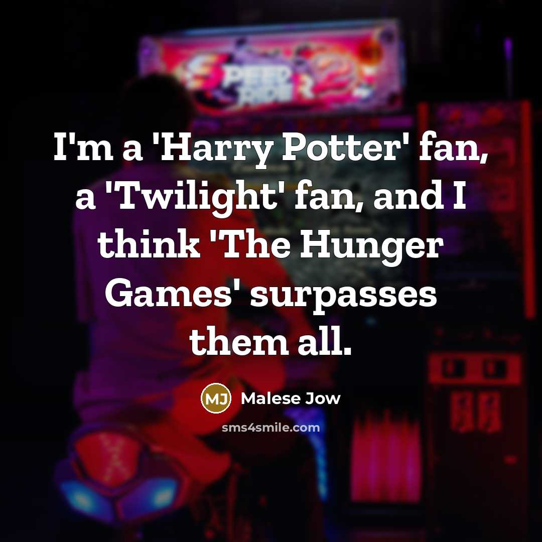 “I'm a 'Harry Potter' fan, a 'Twilight' fan, and I…” quote by Malese Jow