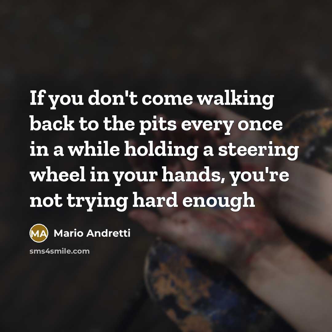 “If you don't come walking back to the pits every…” quote by Mario Andretti