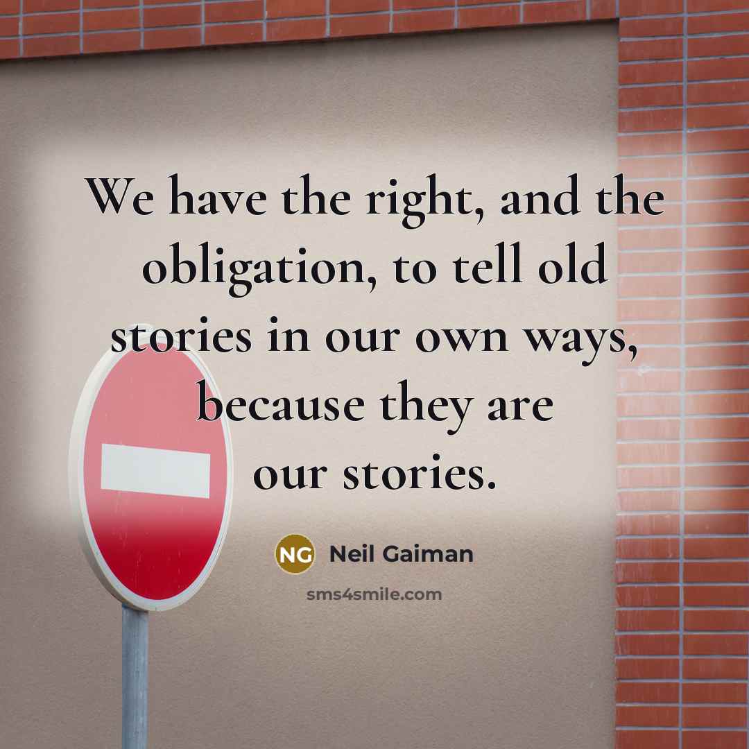 “We have the right, and the obligation, to tell old…” quote by Neil Gaiman