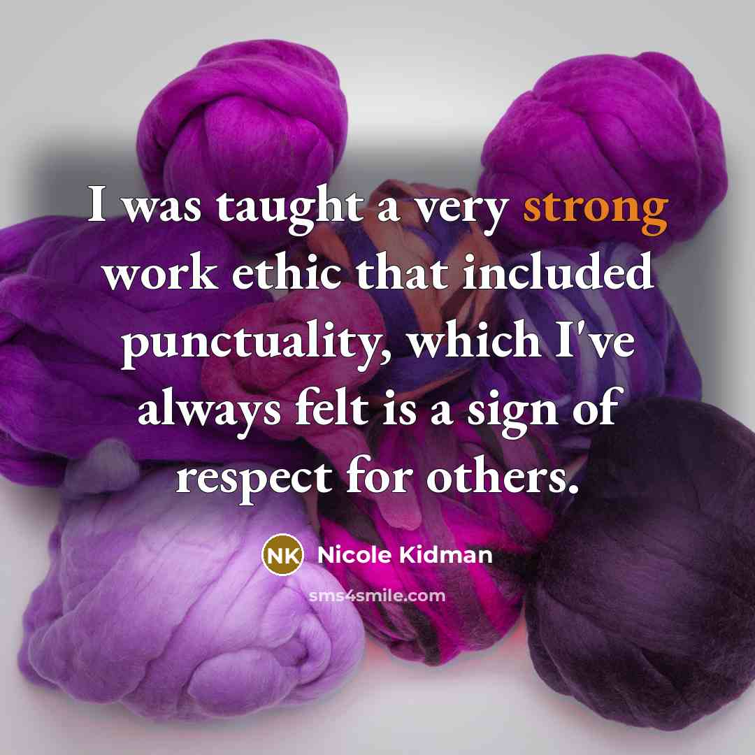 “I was taught a very strong work ethic that included…” quote by Nicole Kidman