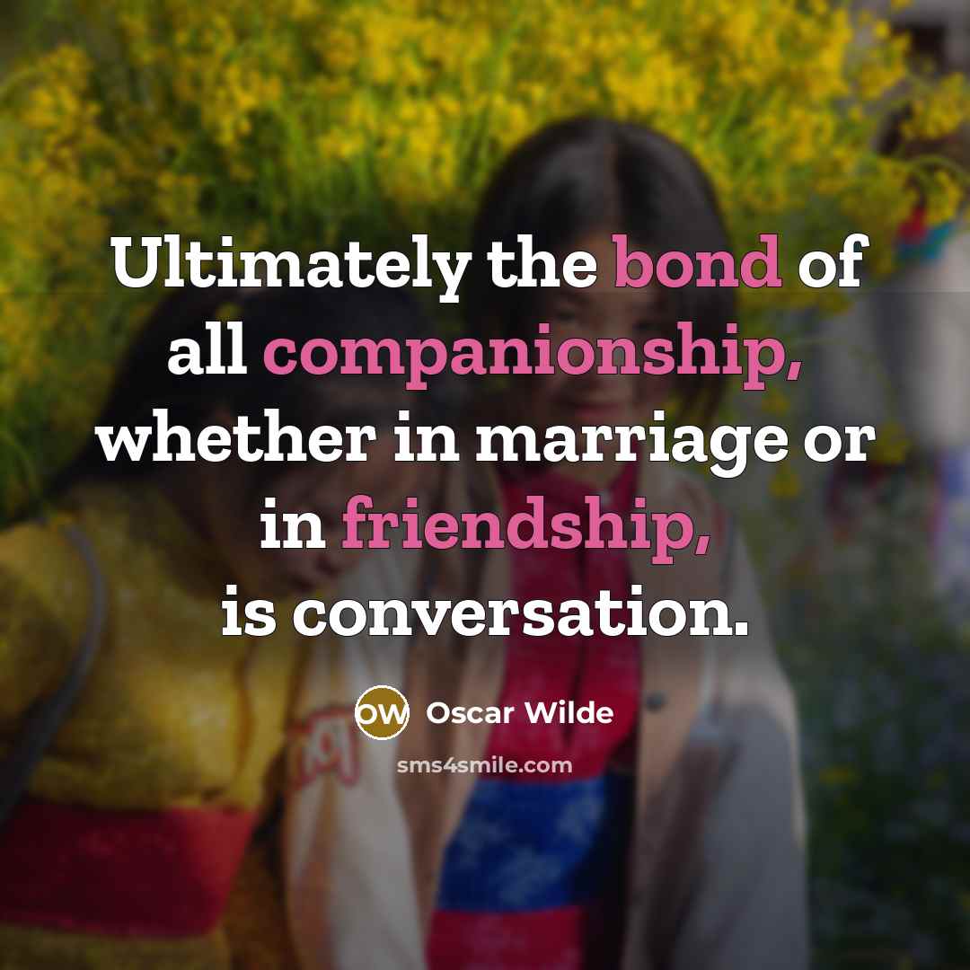 “Ultimately the bond of all companionship, whether in marriage or…” quote by Oscar Wilde