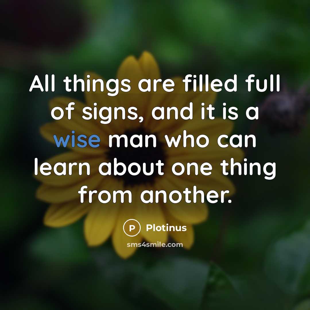 “All things are filled full of signs, and it is…” quote by Plotinus